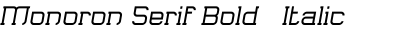 Monoron Serif Bold + Italic
